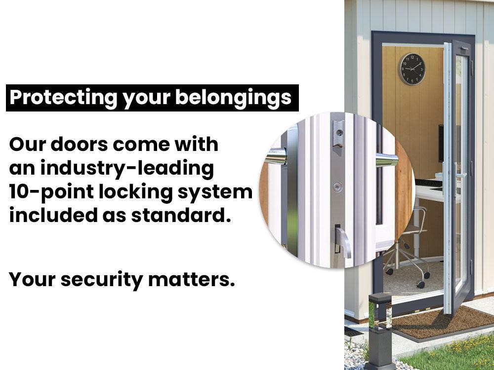protect your belongings with 10 point locking system on garden office windows