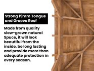 sturdy wooden roof with 19mm tongue and groove roof