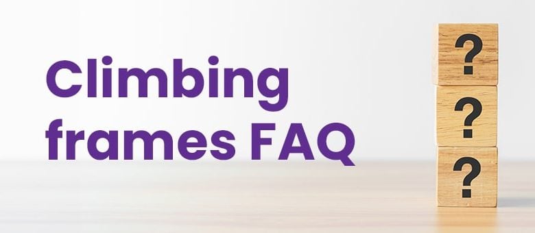 climbing frames faq